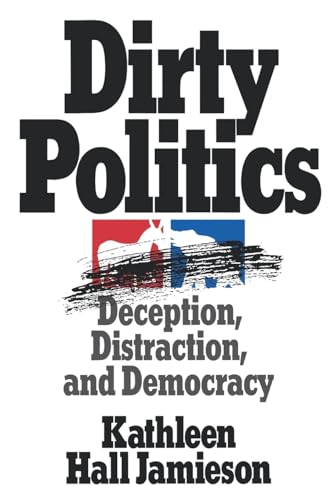 Stock image for Dirty Politics: Deception, Distraction, and Democracy for sale by Chiron Media