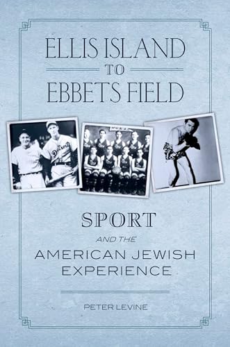 Stock image for Ellis Island to Ebbets Field: Sport and the American Jewish Experience for sale by Gulf Coast Books