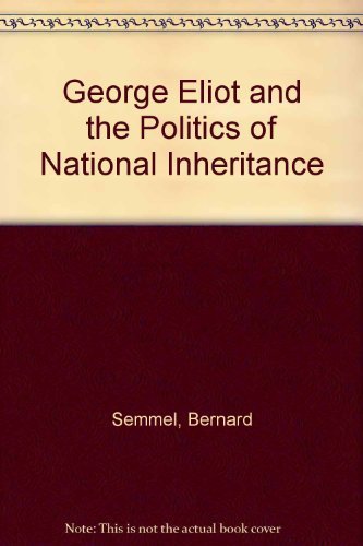 9780195085679: George Eliot and the Politics of National Inheritance