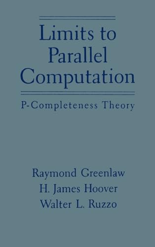Limits to Parallel Computation: P-Completeness Theory (9780195085914) by Greenlaw, Raymond; Hoover, H. James; Ruzzo, Walter L.