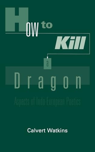 9780195085952: How to Kill A Dragon: Aspects of Indo-European Poetics