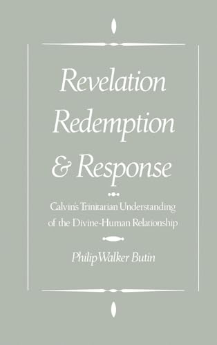 9780195086003: Revelation, Redemption, and Response: Calvin's Trinitarian Understanding of the Divine-Human Relationship