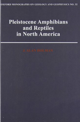 Pleistocene Amphibians and Reptiles in North America (Oxford Monographs on Geology and Geophysics) (9780195086102) by Holman, J. Alan