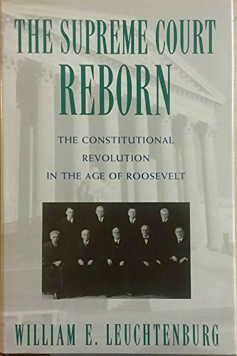 Imagen de archivo de The Supreme Court Reborn: Constitutional Revolution in the Age of Roosevelt a la venta por Wonder Book