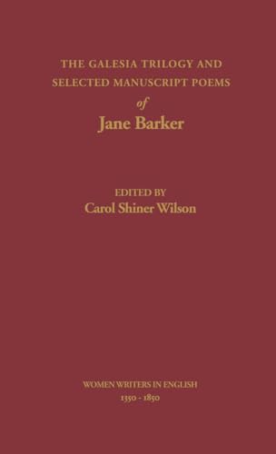 The Galesia Trilogy and Selected Manuscript Poems of Jane Barker (Women Writers in English 1350-1...