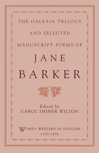 Stock image for Galesia Trilogy & Sel Manuscript Poems Jane Barker Wwe E. Wilson (Women Writers in English 1350-1850) for sale by SecondSale