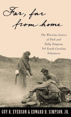 Beispielbild fr Far, Far from Home" : The Wartime Letters of Dick and Tally Simpson, Third South Carolina Volunteers zum Verkauf von Better World Books