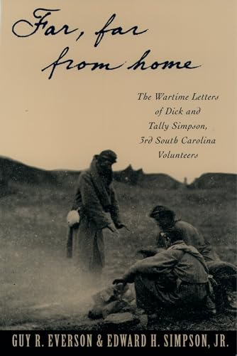 "Far, Far From Home": The Wartime Letters of Dick and Tally Simpson, Third South Carolina Volunteers