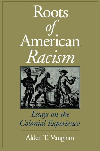 Imagen de archivo de Roots of American Racism: Essays on the Colonial Experience a la venta por ThriftBooks-Atlanta