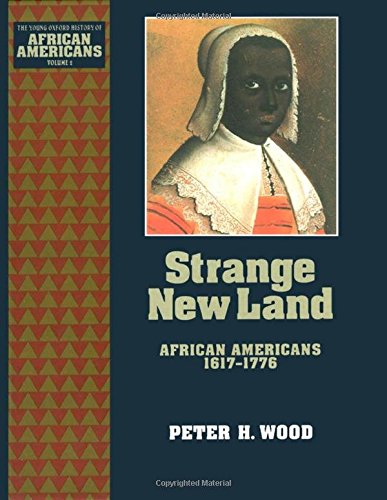 Strange New Land: African Americans 1617-1776 (The ^AYoung Oxford History of African Americans) (9780195087000) by Wood, Peter H.