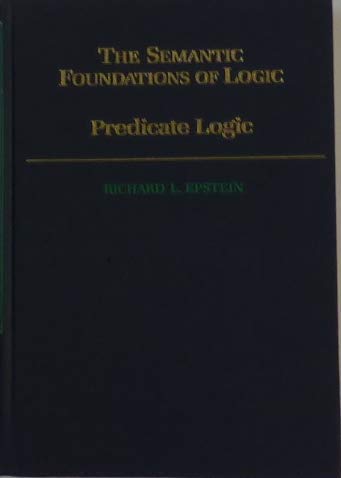 Predicate Logic (The Semantic Foundations of Logic) (Vol 2)