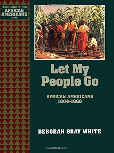 Let My People Go: African Americans 1804-1860 (The ^AYoung Oxford History of African Americans) (9780195087697) by White, Deborah Gray