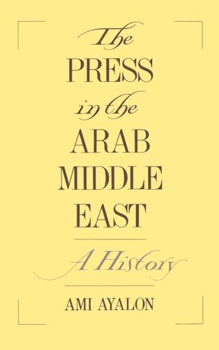 9780195087802: The Press in the Arab Middle East: A History (Studies in Middle Eastern History)