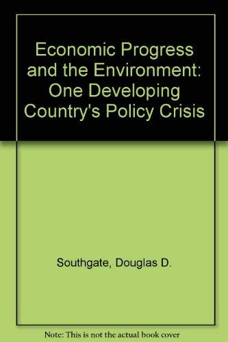 Stock image for Economic Progress and the Environment: One Developing Country's Policy Crisis for sale by Housing Works Online Bookstore
