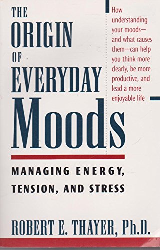 Stock image for The Origin of Everyday Moods: Managing Energy, Tension, and Stress for sale by Orion Tech