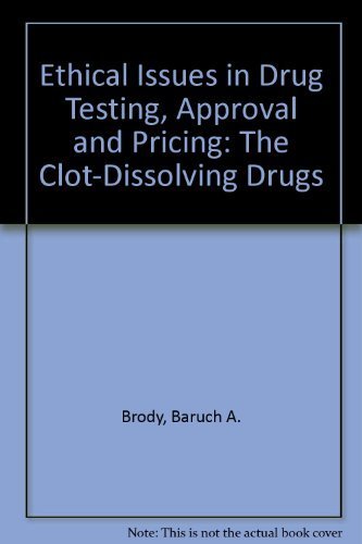 Imagen de archivo de Ethical Issues in Drug Testing, Approval, and Pricing: The Clot-Dissolving Drugs a la venta por ThriftBooks-Atlanta