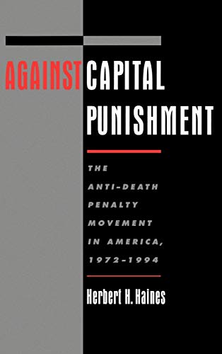 9780195088380: Against Capital Punishment: The Anti-Death Penalty Movement in America 1972-1994