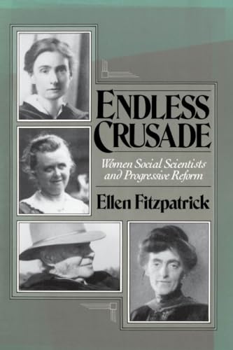 9780195088489: Endless Crusades: Women Social Scientists and Progressive Reform