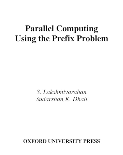 Immagine dell'editore per Parallel Computing Using the Prefix Problem Lakshmivarahan, S. and Dhall, Sudarshan K. venduto da CONTINENTAL MEDIA & BEYOND