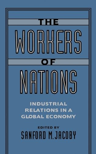 Beispielbild fr The Workers of Nations: Industrial Relations in a Global Economy zum Verkauf von Hay-on-Wye Booksellers