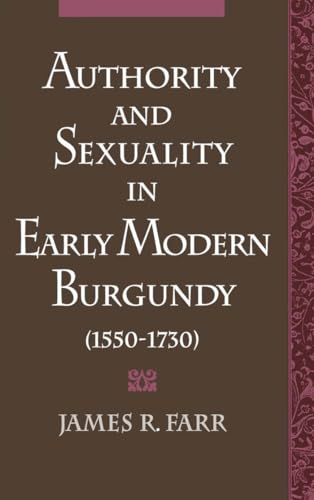 9780195089073: Authority and Sexuality in Early Modern Burgundy, 1550-1730 (Studies in the History of Sexuality)