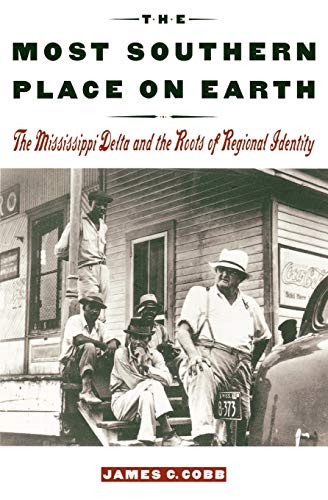 Imagen de archivo de The Most Southern Place on Earth: The Mississippi Delta and the Roots of Regional Identity a la venta por gearbooks