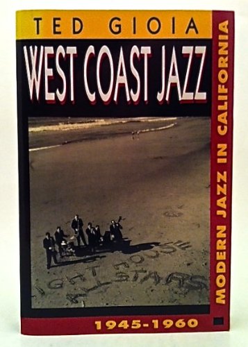 Stock image for West Coast Jazz: Modern Jazz in California, 1945-1960 for sale by Midtown Scholar Bookstore