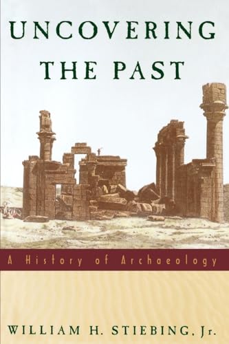 Stock image for Uncovering the Past: A History of Archaeology for sale by Wonder Book