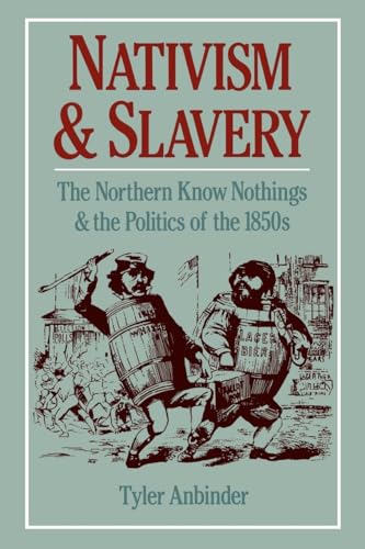 Beispielbild fr Nativism and Slavery: The Northern Know Nothings and the Politics of the 1850's zum Verkauf von SecondSale