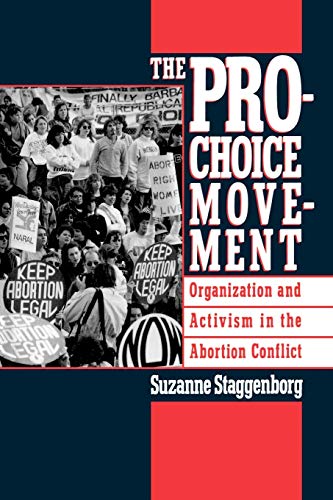 Beispielbild fr The Pro-Choice Movement : Organization and Activism in the Abortion Conflict zum Verkauf von Better World Books
