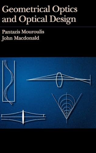 Geometrical Optics and Optical Design (Oxford Series in Optical and Imaging Sciences) (9780195089318) by Mouroulis, Pantazis; Macdonald, John