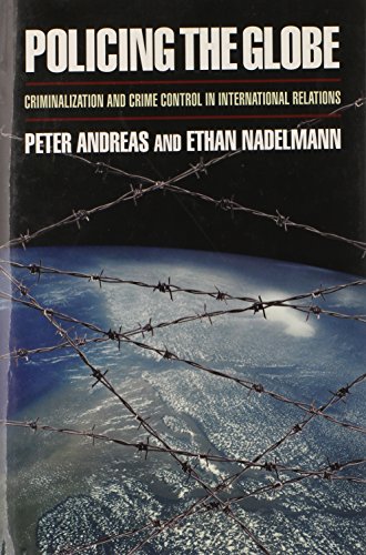 Beispielbild fr Policing the Globe: Criminalization and Crime Control in International Relations zum Verkauf von Solr Books