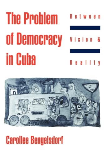 Stock image for The Problem of Democracy in Cuba: Between Vision and Reality for sale by HPB-Emerald