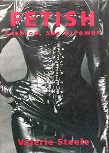 Stock image for Fetish : Fashion, Sex and Power for sale by Better World Books: West