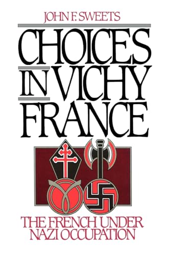 Beispielbild fr Choices in Vichy France: The French Under Nazi Occupation zum Verkauf von Goodwill