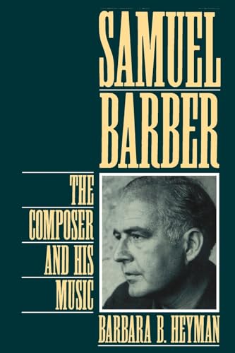 9780195090581: Samuel Barber: The Composer and His Music