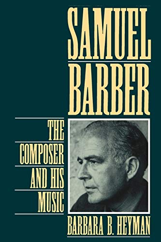 9780195090581: Samuel Barber: The Composer and His Music