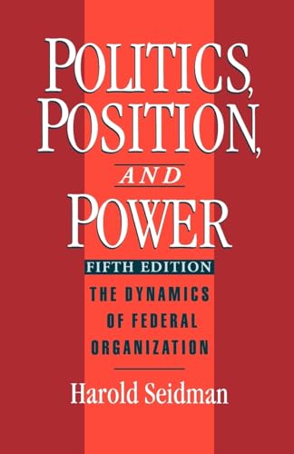 Beispielbild fr Politics, Position, and Power: The Dynamics of Federal Organization zum Verkauf von BooksRun