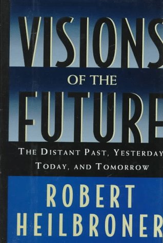 9780195090741: Visions of the Future: The Distant Past, Yesterday, Today, Tomorrow