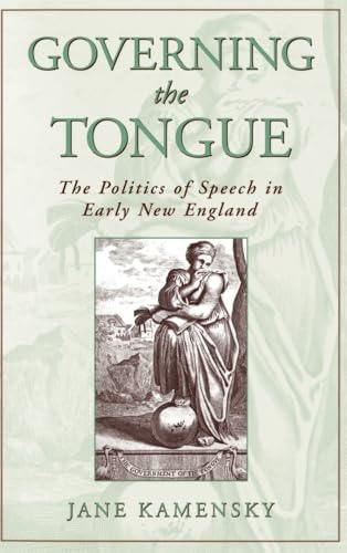 Stock image for Governing The Tongue: The Politics of Speech in Early New England for sale by Ergodebooks