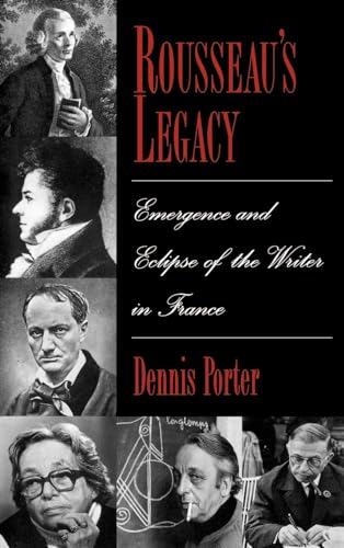 Beispielbild fr Rousseau's Legacy: Emergence and Eclipse of the Writer in France zum Verkauf von Powell's Bookstores Chicago, ABAA