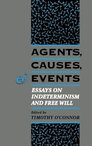 Stock image for Agents, Causes, and Events: Essays on Indeterminism and Free Will for sale by Midtown Scholar Bookstore