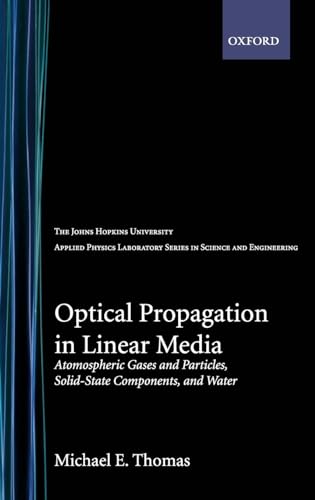 9780195091618: Optical Propagation in Linear Media: Atmospheric Gases and Particles, Solid-State Components, and Water (Johns Hopkins University Applied Physics Laboratories Series in Science and Engineering)