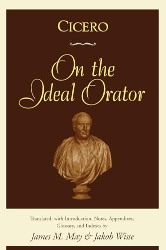 Cicero on the Ideal Orator