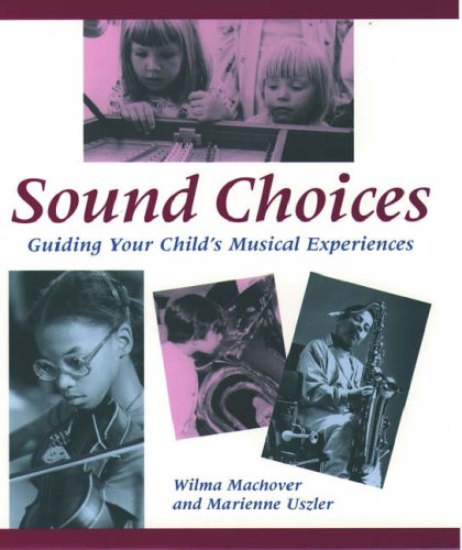 Beispielbild fr Sound Choices : Guiding Your Child's Musical Experiences zum Verkauf von Better World Books