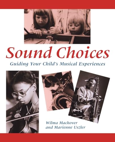 Sound Choices: Guiding Your Child's Musical Experiences (9780195092080) by Machover, Wilma; Uszler, Marienne