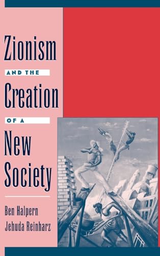 Beispielbild fr Zionism and the Creation of a New Society (Studies in Jewish History (Oxford Hardcover)) zum Verkauf von Books From California