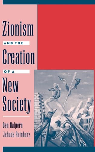 Stock image for Zionism and the Creation of a New Society (Studies in Jewish History (Oxford Hardcover)) for sale by Books From California