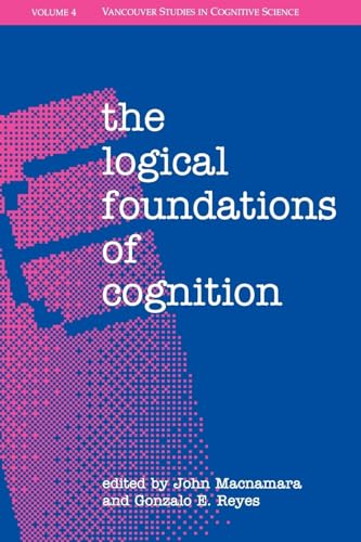 Imagen de archivo de The Logical Foundations of Cognition (|c NDCS |t New Directions in Cognitive Science, Vol. 4) a la venta por HPB-Red