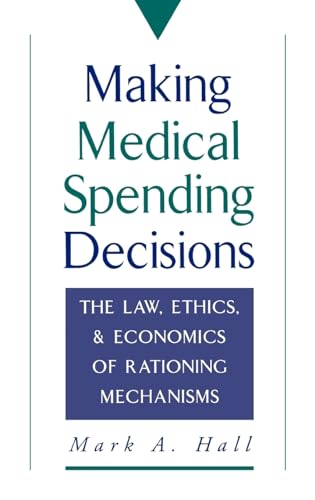 Beispielbild fr Making Medical Spending Decisions : The Law, Ethics, and Economics of Rationing Mechanisms zum Verkauf von Better World Books